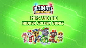 Ultimate Rescue: Pups and the Hidden Golden Bones