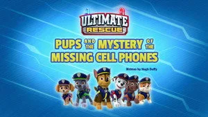 Ultimate Rescue: Pups and the Mystery of the Missing Cell Phones