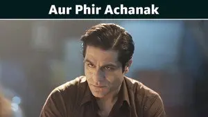 Aur Phir Achanak