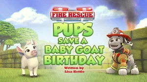 Fire Rescue: Pups Save a Baby Goat Birthday